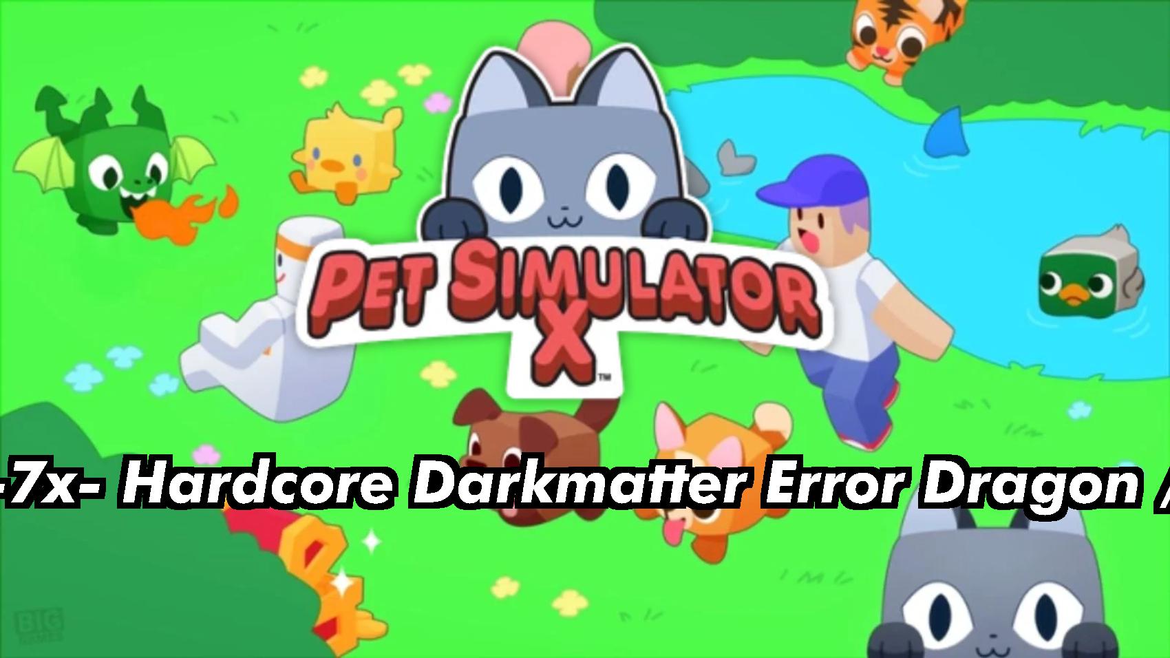 -7x- Hardcore DarkMatter Error Dragon / PSX